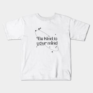 Be kind to your mind Kids T-Shirt